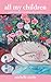 all my children: a poetic m...