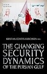 The Changing Security Dynamics of the Persian Gulf The Changing Security Dynamics of the Persian Gulf