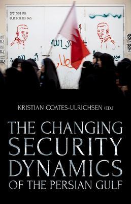The Changing Security Dynamics of the Persian Gulf (Paperback)