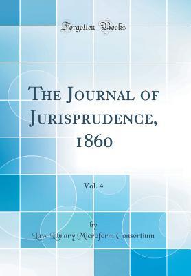 The Journal of Jurisprudence, 1860, Vol. 4 (Classic Reprint)