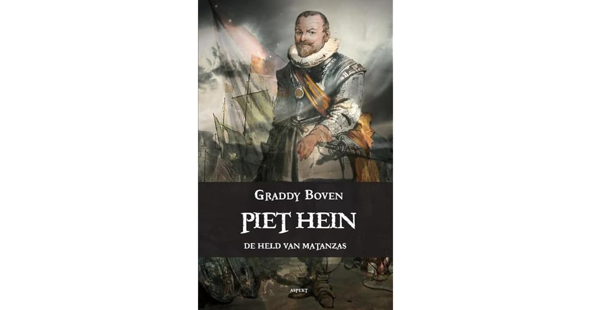 Piet Hein, de held van Matanzas by Graddy Boven Piet Hein, de held van Matanzas by Graddy Boven