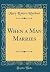 When a Man Marries (Classic Reprint)