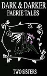 Dark & Darker Faerie Tales by Two Sisters