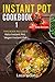Instant Pot Cookbook 1 by Lazara Gato