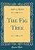 The Fig Tree (Classic Reprint)