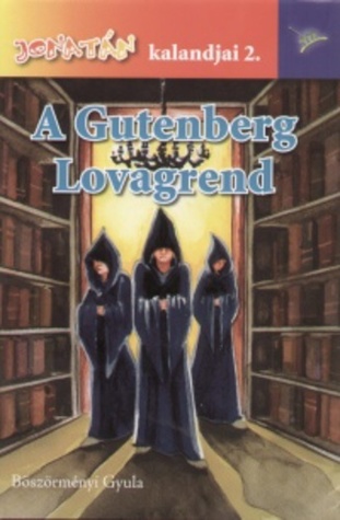 A ​Gutenberg Lovagrend (Jonatán kalandjai, #2)