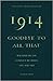 1914 - Goodbye to All That: Writers on the Conflict Between Life and Art