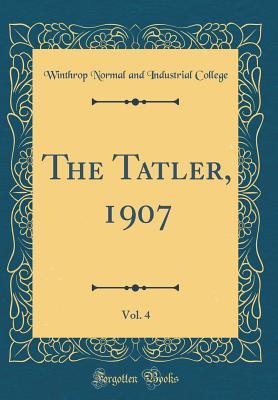 The Tatler, 1907, Vol. 4 (Classic Reprint)