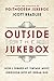 Outside the Jukebox by Scott Bradlee Outside the Jukebox by Scott Bradlee