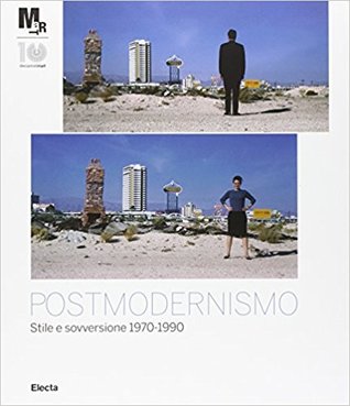 Postmodernismo. Stile e sovversione 1970-1990