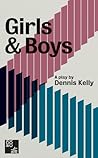 Girls & Boys by Dennis Kelly