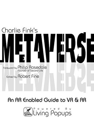 Charlie Fink's Metaverse - An AR Enabled Guide to AR & VR (Kindle Edition)