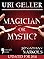 Uri Geller: Magician or Mystic?: Biography of the controversial mind-reader