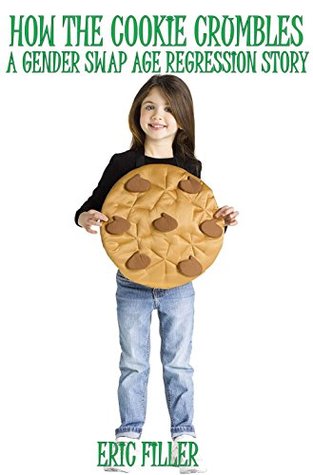 How the Cookie Crumbles (Gender Swap Age Regression)