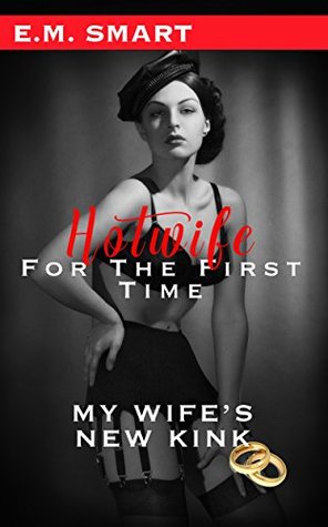 MY WIFE’S NEW KINK: HOTWIFE FOR THE FIRST TIME (Kindle Edition)