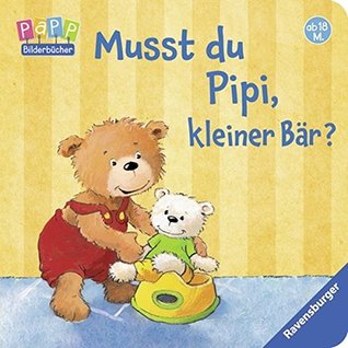 Musst du Pipi, kleiner Bär? (Board book)