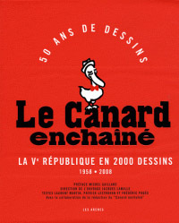 Le Canard enchaîné - La Ve république en 2000 dessins - 1958-2008
