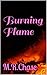 Burning Flame by M.R. Chase