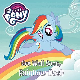 Get Well Soon, Rainbow Dash: Book Book (My Little Pony)