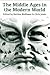 The Middle Ages in the Modern World: Twenty-first century perspectives (Proceedings of the British Academy: Themed volumes of essays in the humanities and social sciences, 208)