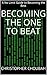 Becoming the One to Beat by Christopher Choubah