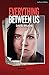 Everything Between Us (Modern Plays)