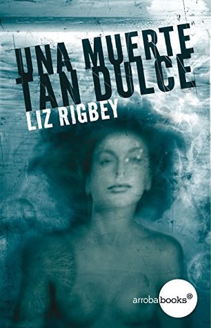 Una muerte tan dulce (Spanish Edition)
