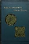 Romance of Low Life amongst Plants. Facts and Phenomena of Cr... by Mordecai Cubitt Cooke