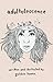 Adultolescence by Gabbie Hanna