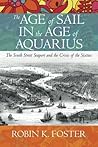The Age of Sail in the Age of Aquarius by Robin Foster