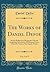 The Works of Daniel Defoe, Vol. 3 of 3: Serious Reflections During the Life and Surprising Adventures of Robinson Crusoe with His Vision of the Angelic World (Robinson Crusoe #3)