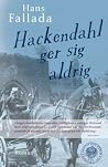 Hackendahl ger sig aldrig by Hans Fallada Hackendahl ger sig aldrig by Hans Fallada