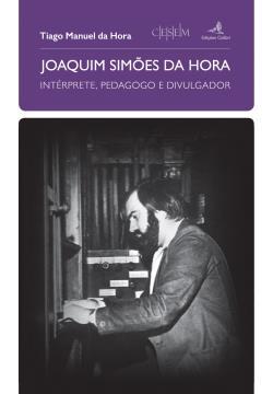 Joaquim Simões da Hora : intérprete, pedagogo e divulgador