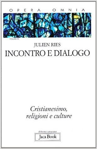 Opera omnia. Vol. 2/1: Incontro e dialogo. Cristianesimo, religioni e culture