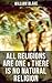 ALL RELIGIONS ARE ONE & THERE IS NO NATURAL RELIGION: Enriched edition. Visionary Aphorisms on Universal Faith, Mysticism, and the Unity of Belief