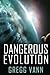 Dangerous Evolution