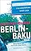 Berlin - Baku. Meine Reise ...