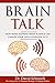 Brain Talk: How Mind Mapping Brain Science Can Change Your Life & Everyone In It