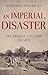 An Imperial Disaster: The B...