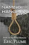 Naming the Hangman (The Eckart Mysteries, #2)