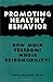 Promoting Healthy Behavior: How Much Freedom? Whose Responsibility? (Hastings Center Studies in Ethics series)