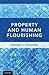 Property and Human Flourishing by Gregory S. Alexander