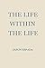 The Life Within the Life