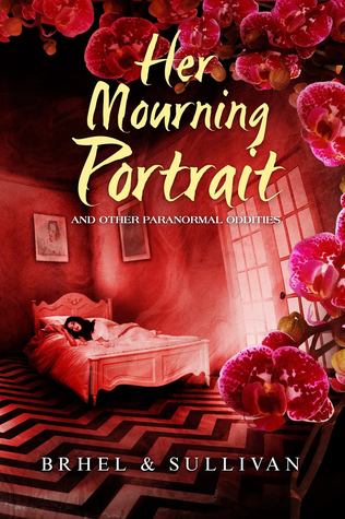 Her Mourning Portrait and Other Paranormal Oddities