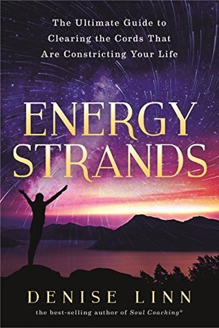 Energy Strands: The Ultimate Guide to Clearing the Cords That Are Constricting Your Life (Kindle Edition)
