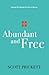 Abundant and Free by Scott Prickett