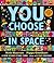 You Choose in Space
