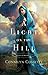 A Light on the Hill (Cities of Refuge #1) by Connilyn Cossette