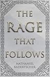 The Rage That Follows by Nathaniel Badertscher