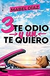 3 te odio y un te quiero by Mabel Díaz